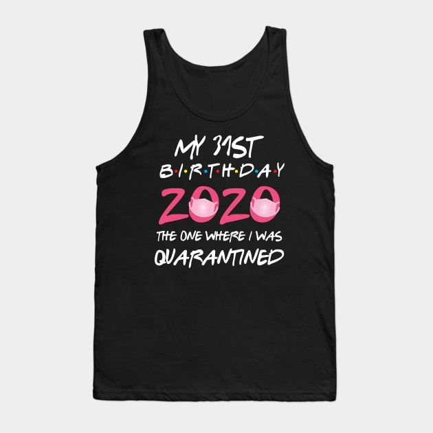 31st birthday 2020 the one where i was quarantined Tank Top by GillTee